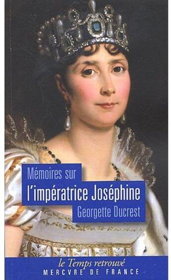 Couverture du livre « Mémoires sur l'impératrice Joséphine » de Ducrest Georget aux éditions Mercure De France