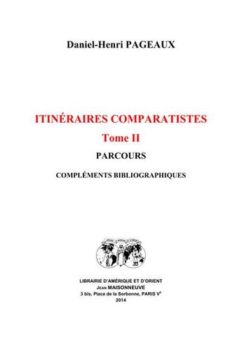 Couverture du livre « Itinéraires comparatistes t.2 ; parcours, complements bibliographiques » de Daniel-Henri Pageaux aux éditions Jean Maisonneuve