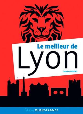 Couverture du livre « Le meilleur de Lyon » de Claude Ferrero aux éditions Ouest France