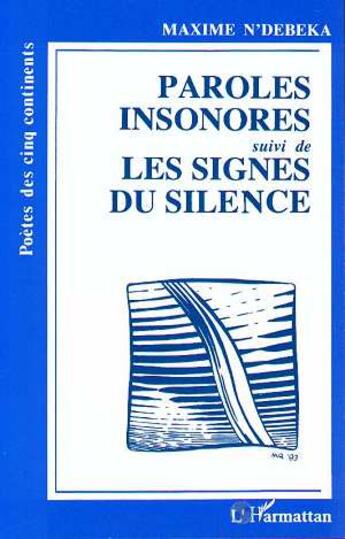 Couverture du livre « Paroles insonores ; les signes du silence » de Maxime N'Debeka aux éditions L'harmattan