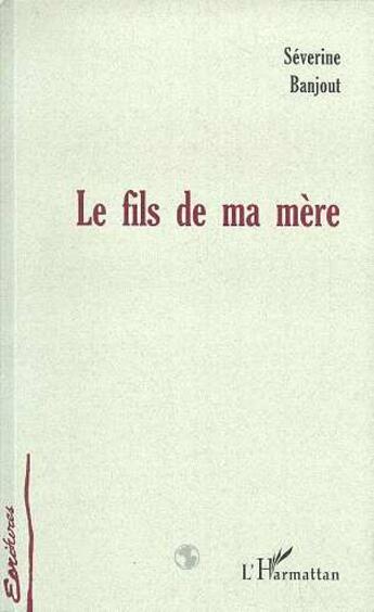 Couverture du livre « Le fils de ma mere » de Banjout-Peyret S. aux éditions L'harmattan