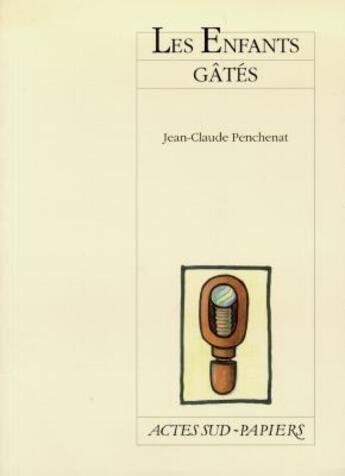 Couverture du livre « Les enfants gâtés » de Penchenat Jean-Claud aux éditions Actes Sud