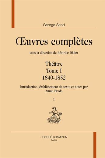 Couverture du livre « Oeuvres complètes ; théâtre t.1 ; 1840-1852 » de George Sand aux éditions Honore Champion