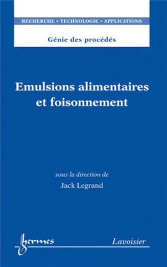 Couverture du livre « Émulsions alimentaires et foisonnement ; génie des procédés ; RTA » de Jacques Legrand aux éditions Hermes Science Publications