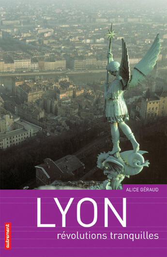 Couverture du livre « Lyon » de Alice Geraud aux éditions Autrement