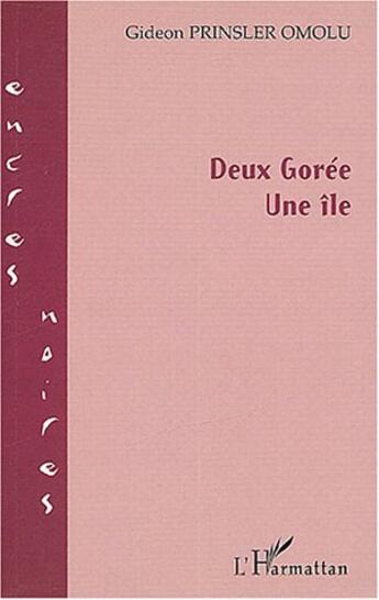 Couverture du livre « Deux Gorée ; une île » de Gideon Prinsler Omulu aux éditions L'harmattan