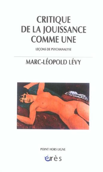 Couverture du livre « Critique de la jouissance comme une ; leçons de psychanalyse » de Marc-Leopold Levy aux éditions Eres