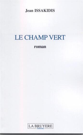 Couverture du livre « Le champ vert » de Jean Issakidis aux éditions La Bruyere