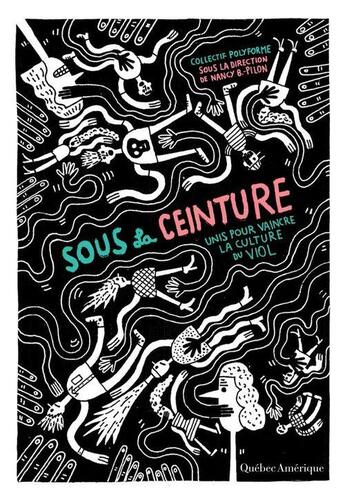 Couverture du livre « Sous la ceinture : unis pour vaincre la culture du viol » de Nancy B. Pilon aux éditions Quebec Amerique