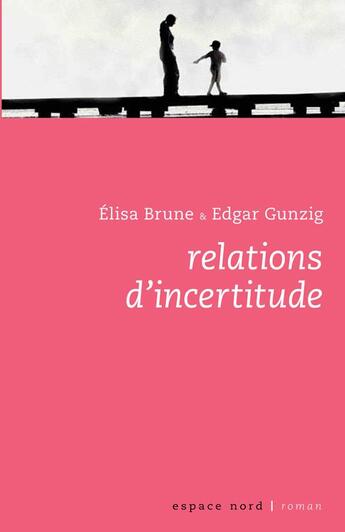 Couverture du livre « Relations d'incertitude » de Gunzig Brune aux éditions Espace Nord