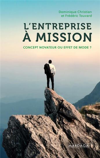 Couverture du livre « L'entreprise à mission : concept novateur ou effet de mode ? » de Frederic Touvard et Dominique Christian aux éditions Mardaga Pierre