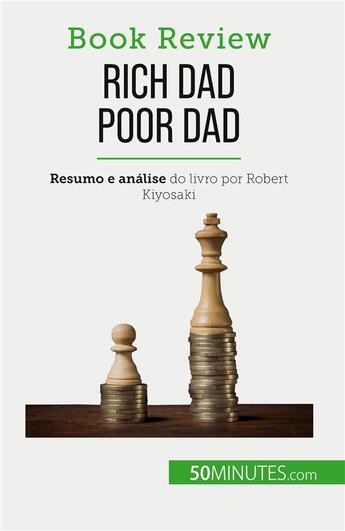 Couverture du livre « Rich Dad Poor Dad : Ficar rico : uma habilidade que não pode ser ensinada » de Myriam M'Barki aux éditions 50minutes.com