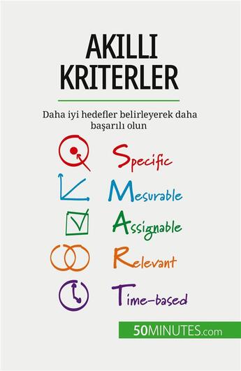 Couverture du livre « AKILLI kriterler : Daha iyi hedefler belirleyerek daha ba?ar?l? olun » de Steffens Guillaume aux éditions 50minutes.com