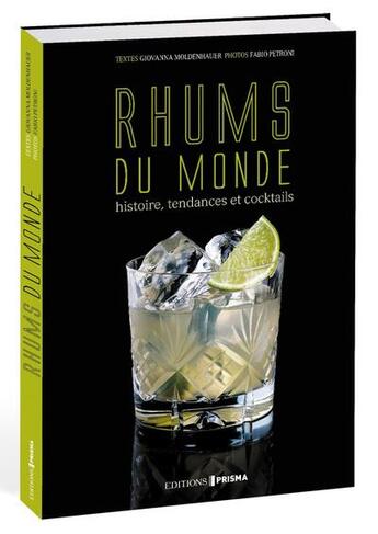 Couverture du livre « Rhums du monde ; histoire, tendances et cocktails » de Fabio Petroni et Giovanna Moldenhauer aux éditions Prisma