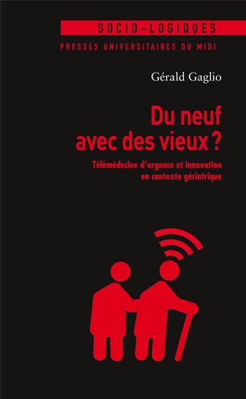 Couverture du livre « Du neuf avec des vieux ? télémédecine d'urgence et innovation en contexte gériatrique » de Gerald Gaglio aux éditions Pu Du Midi