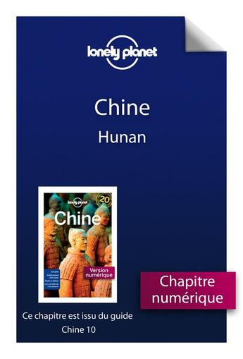 Couverture du livre « Chine ; Hunan (10e édition) » de  aux éditions Lonely Planet France