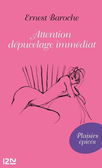 Couverture du livre « Attention dépucelage immédiat » de Ernest Baroche aux éditions 12-21