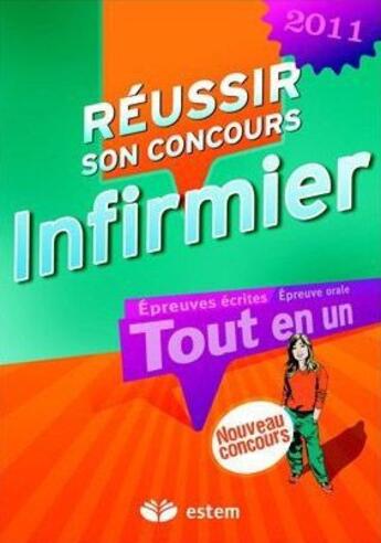 Couverture du livre « Réussir son concours infirmier ; tout en un (édition 2011) » de Jeanguiot aux éditions Estem