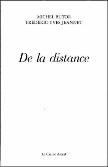 Couverture du livre « De la distance » de Michel Butor et Frédéric-Yves Jeannet aux éditions Castor Astral