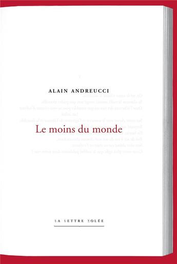 Couverture du livre « Le moins du monde » de Alain Andreucci aux éditions Lettre Volee