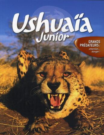 Couverture du livre « Ushuaïa junior ; grands prédateurs ; attention... danger ! » de  aux éditions Langue Au Chat