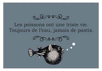 Couverture du livre « Carte postale : les poissons ont une triste vie, toujours de l'eau, jamais de pastis. » de Frederic Deville aux éditions Deville