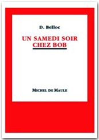 Couverture du livre « Samedi soir chez Bob » de Denis Belloc aux éditions Michel De Maule