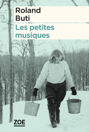 Couverture du livre « Les petites musiques » de Roland Buti aux éditions Zoe