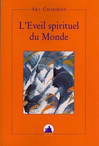 Couverture du livre « L'eveil spirituel du monde » de Sri Chinmoy aux éditions La Flute D'or