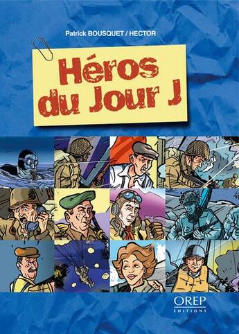 Couverture du livre « Héros du jour J » de Patrick Bousquet et Hector aux éditions Orep