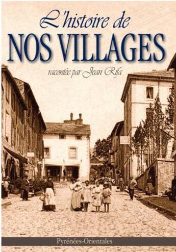 Couverture du livre « L'histoire de nos villages racontée par Jean Rifa t.1 » de Jean Rifa aux éditions Alliance Editions