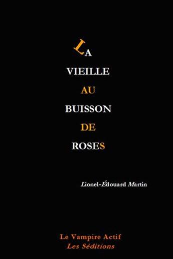 Couverture du livre « La vieille au buisson de roses » de Lionel-Edouard Martin aux éditions Vampire Actif