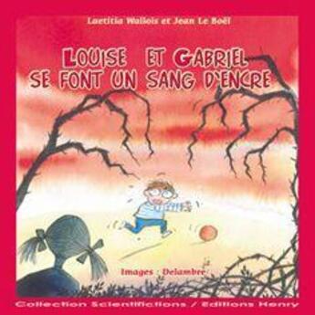 Couverture du livre « Louise et Gabriel se font un sang d'encre » de Jean Le Boël et Laetitia Wallois aux éditions Editions Henry