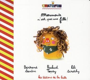 Couverture du livre « Moumoute n'est pas une fille » de Prakash Topsy et Bertrand Santini et Lili Scratchy aux éditions De La Balle