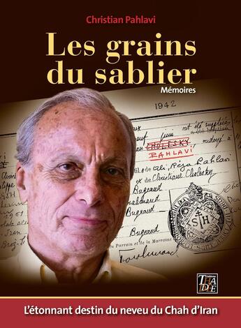 Couverture du livre « Les grains du sablier » de Christian Pahlavi aux éditions Thaddee