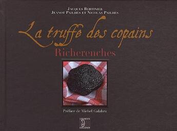 Couverture du livre « La truffe des copains richerenches » de Jacques Bertinier aux éditions Les Deux Collines