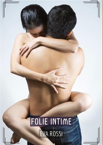 Couverture du livre « Folie Intime : Histoires Érotiques Hard pour Adultes » de Eva Rossi aux éditions Tredition