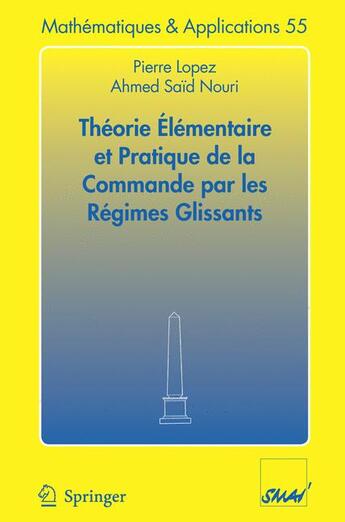 Couverture du livre « Théorie élémentaire et pratique de la commande par les régimes glissants » de Pierre Lopez et Ahmed Said Nouri aux éditions Springer Verlag