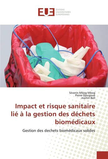 Couverture du livre « Impact et risque sanitaire lie a la gestion des dechets biomedicaux » de Mbog Mbog Severin aux éditions Editions Universitaires Europeennes