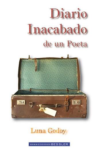 Couverture du livre « Diario Inacabado de un Poeta » de Luna Godoy aux éditions Ediciones Bessler