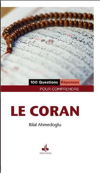 Couverture du livre « 100 questions ; réponses pour comprendre le Coran » de Bilal Topaloglu et Bilal Ahmedoglu aux éditions Albouraq