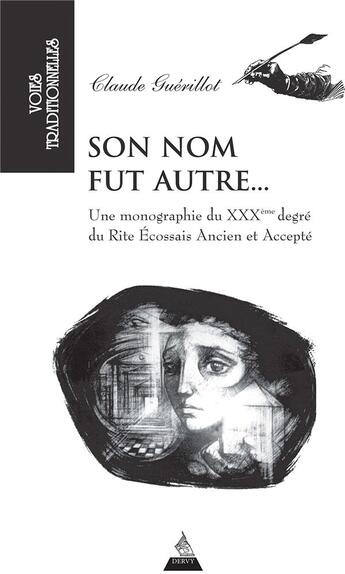 Couverture du livre « Son nom fut autre... une monographie de XXXe degré du rite écossais ancien et accepté » de Claude Guerillot aux éditions Dervy