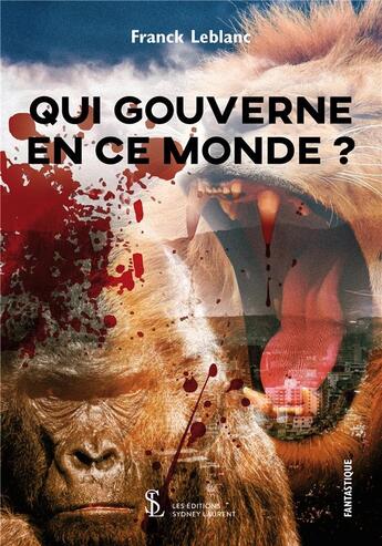 Couverture du livre « Qui gouverne en ce monde ? » de Franck Leblanc aux éditions Sydney Laurent