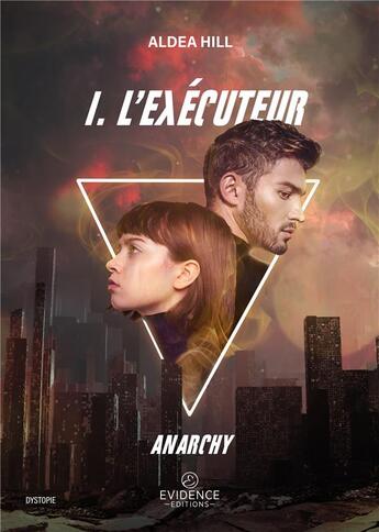 Couverture du livre « Anarchy tome 1 : L'exécuteur » de Aldea Hill aux éditions Evidence Editions