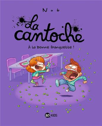 Couverture du livre « La cantoche Tome 8 : à la bonne franquette ! » de Nob aux éditions Bd Kids