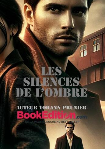 Couverture du livre « Les Silences de l?Ombre » de Yohann Prunier aux éditions Thebookedition.com