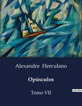 Couverture du livre « Opúsculos : Tomo VII » de Alexandre Herculano aux éditions Culturea