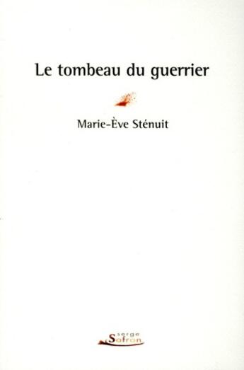 Couverture du livre « Le tombeau du guerrier » de Marie-Eve Stenuit aux éditions Serge Safran