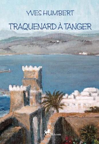 Couverture du livre « Traquenard a tanger » de Humbert Yves aux éditions Ibacom