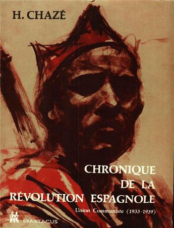 Couverture du livre « Chronique De La Revolution Espagnole » de Henry Chaze aux éditions Spartacus